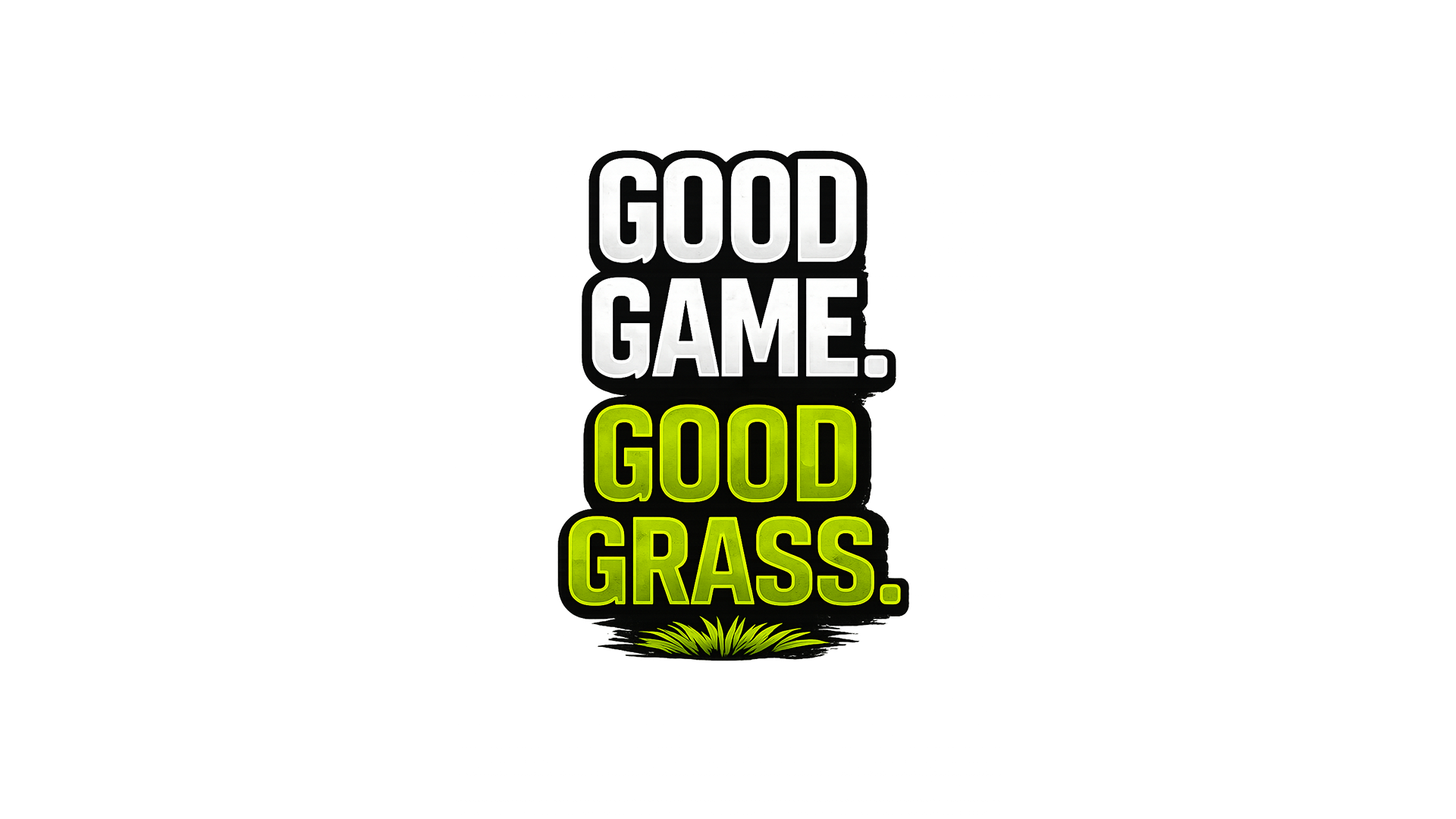 Graphic reading Good Game. Good Grass.