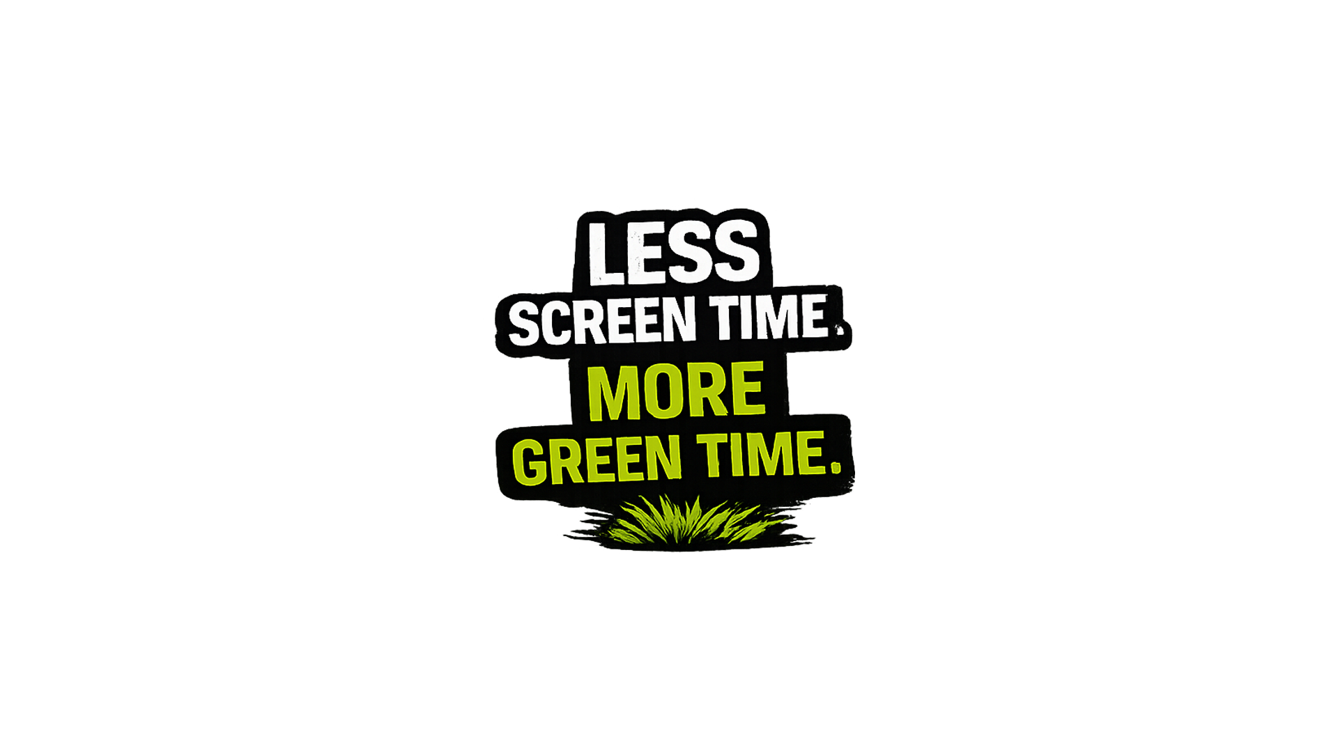 Graphic reading Less Screen Time. More Green Time.